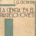La Ciencia en el país de los soviets / I.G. Crowther